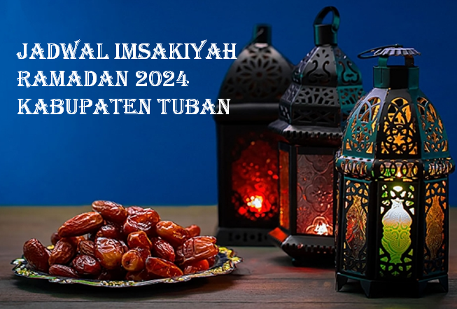 Informasi Jadwal Imsak Ramadan 1445 H / 2024 Kabupaten Tuban