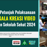 Petunjuk Pelaksanaan Gala Kreasi Video Gerakan Sekolah Sehat Tahun 2024