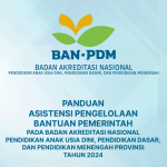 Panduan Asistensi Pengelolaan Bantuan Pemerintah pada BAN-PDM Provinsi Tahun 2024