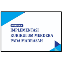 Panduan Implementasi Kurikulum Merdeka (IKM) pada Madrasah