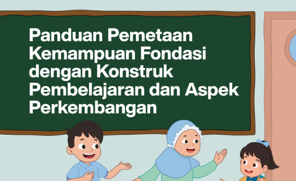 Panduan Pemetaan Kemampuan Fondasi dengan Konstruk Pembelajaran dan Aspek Perkembangan