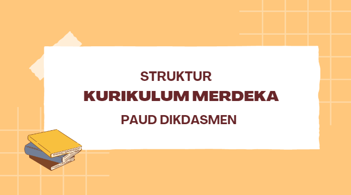 Struktur Kurikulum Merdeka PAUD Dikdasmen Tahun 2024