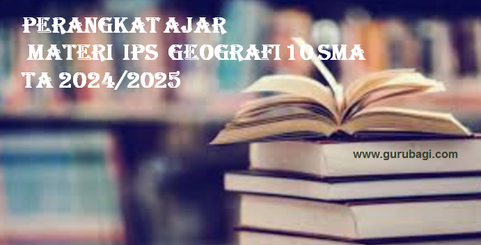 Perangkat Pembelajaran IPS Geografi 10 SMA TA 2024/2025