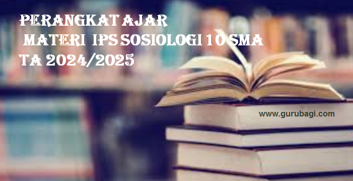 Perangkat Pembelajaran IPS Sosiologi 10 SMA TA 2024/2025