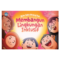 Buku Saku Membangun Lingkungan Inklusif (Untuk Orangtua)