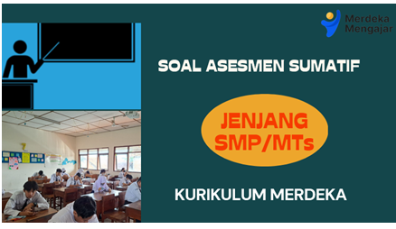 Soal Sumatif Akhir Semester 1 Kurikulum Merdeka Kelas 7 8 9 SMP