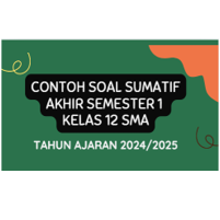 Soal Sumatif Akhir Semester (SAS) 1 Kelas 10 11 12 SMA Tahun Ajaran 2024/2025