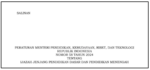 Permendikbudristek Nomor 58 Tahun 2024 tentang Ijazah Jenjang Pendidikan Dasar dan Pendidikan Menengah